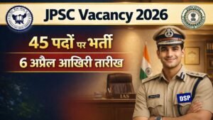 JPSC Vacancy 2026 Deputy Collector Recruitment 45 posts last date 6 April